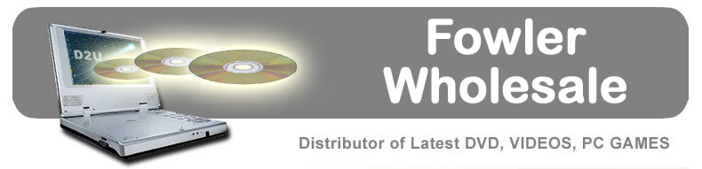 Fowler Wholesale, distributor of the latest DVDs, videos and PC games